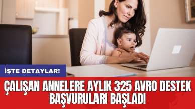 Çalışan annelere aylık 325 avro destek başvuruları başladı