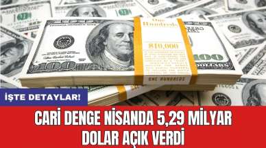 Cari denge nisanda 5,29 milyar dolar açık verdi