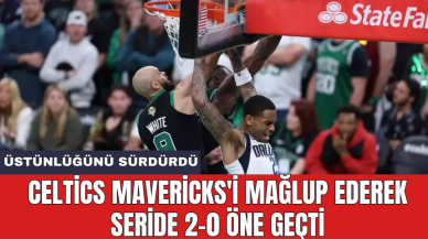 Celtics Mavericks'i mağlup ederek seride 2-0 öne geçti