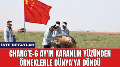 Chang'e-6 Ay'ın karanlık yüzünden örneklerle dünya'ya döndü