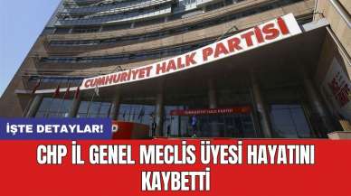 CHP'nin Eski İl Genel Meclis Üyesi hayatını kaybetti