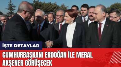 Cumhurbaşkanı Erdoğan ile Meral Akşener bugün görüşecek