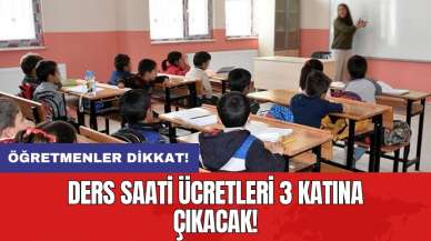 Ders saati ücretleri 3 katına çıkacak!