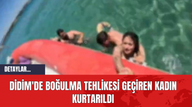 Didim'de boğulma tehlikesi geçiren kadın kurtarıldı