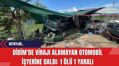 Didim'de Virajı Alamayan Otomobil İşyerine Daldı: 1 Ölü 1 Yaralı