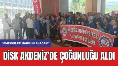 DİSK Akdeniz Üniversitesi Hastanesi'nde Çoğunluğu Aldı! "Güneş Antalya'dan Doğacak"