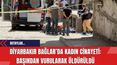 Diyarbakır Bağlar’da Kadın C*nayeti: Başından Vurularak Öldürüldü