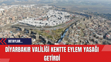 Diyarbakır Valiliği Kentte Eylem Yasağı Getirdi