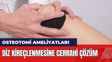 Diz kireçlenmesine cerrahi çözüm: Osteotomi nedir?