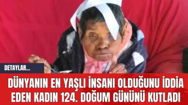 Dünyanın En Yaşlı İnsanı Olduğunu İddia Eden Kadın 124. Doğum Gününü Kutladı