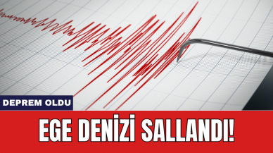 Ege Denizi sallandı!