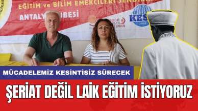 Eğitim-Sen Antalya: Şeriat değil laik eğitim istiyoruz