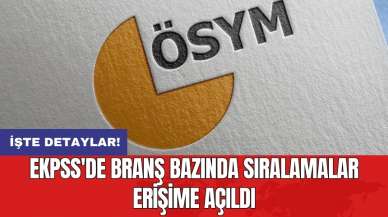 EKPSS'de branş bazında sıralamalar erişime açıldı