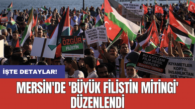 Mersin'de 'Büyük Filistin Mitingi' düzenlendi