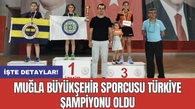 Muğla Büyükşehir sporcusu Türkiye şampiyonu oldu