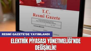 Elektrik Piyasası Yönetmeliği'nde değişiklik! Resmi Gazete'de yayımlandı