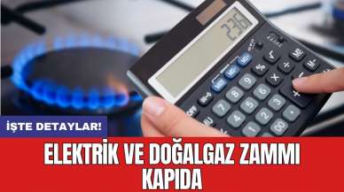 Elektrik ve doğalgaz zammı kapıda