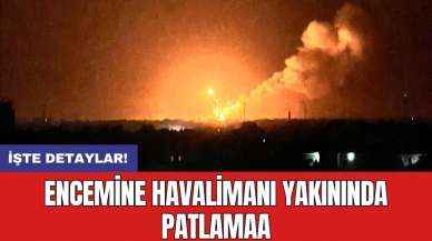 Encemine Havalimanı yakınında patlama