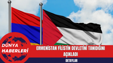 Ermenistan Filistin Devletini Tanıdığını Açıkladı