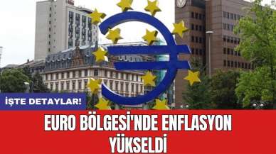 Euro Bölgesi'nde enflasyon yükseldi