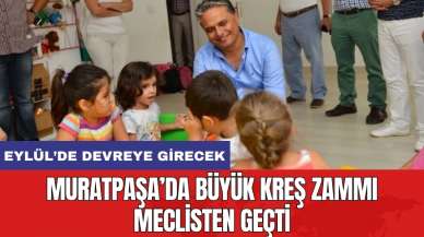 Muratpaşa’da büyük kreş zammı meclisten geçti