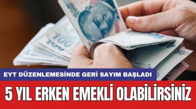 EYT düzenlemesinde geri sayım başladı: 5 yıl erken emekli olabilirsiniz