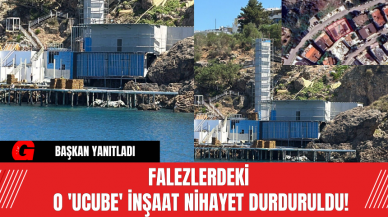 Falezlerdeki O 'Ucube' İnşaat Nihayet Durduruldu!