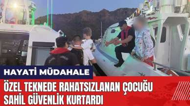 Fethiye'de özel teknede rahatsızlanan çocuğu Sahil Güvenlik kurtardı