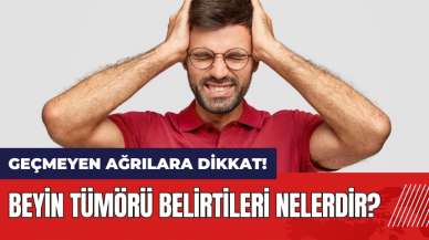 Geçmeyen baş ağrılarına dikkat! Beyin tümörü belirtileri nelerdir?