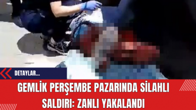 Gemlik Perşembe Pazarında Silahlı Saldırı: Zanlı Yakalandı