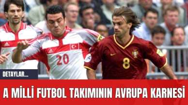 A Milli Futbol Takımının Avrupa Karnesi