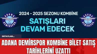 Adana Demirspor Kombine Bilet Satış Tarihlerini Uzattı