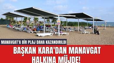 Başkan Kara'dan Manavgat Halkına Müjde! Manavgat'a Bir Plaj Daha Kazandırıldı