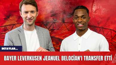 Bayer Leverkusen Jeanuel Belocian'ı Transfer Etti