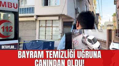 Bayram Temizliği Uğruna Canından Oldu!