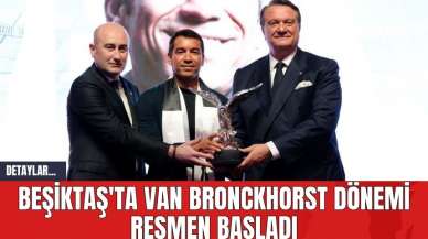 Beşiktaş'ta Van Bronckhorst Dönemi Resmen Başladı