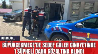 BÜYÜKÇEKMECE'DE SEDEF GÜLER CİN*YETİNDE 1 ŞÜPHELİ DAHA GÖZALTINA ALINDI