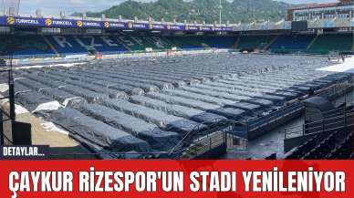 Çaykur Rizespor'un Stadı Yenileniyor