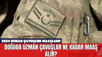 2024 Uzman Çavuşluk Maaşları! Doğuda Uzman Çavuşlar Ne Kadar Maaş Alır?