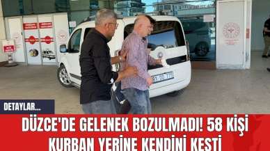 Düzce'de Gelenek Bozulmadı! 58 Kişi Kurban Yerine Kendini Kesti