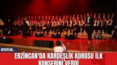 Erzincan'da Kardeşlik Korosu İlk Konserini Verdi