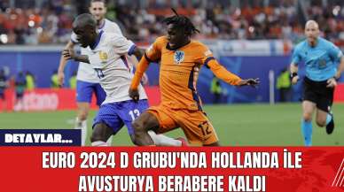 EURO 2024 D Grubu'nda Hollanda ile Avusturya Berabere Kaldı