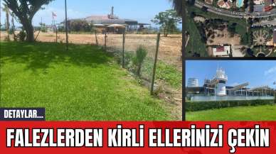 Falezlerden kirli ellerinizi çekin