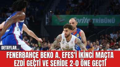 Fenerbahçe Beko, A. Efes'i İkinci Maçta Ezdi Geçti ve Seride 2-0 Öne Geçti