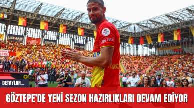 Göztepe'de Yeni Sezon Hazırlıkları Devam Ediyor