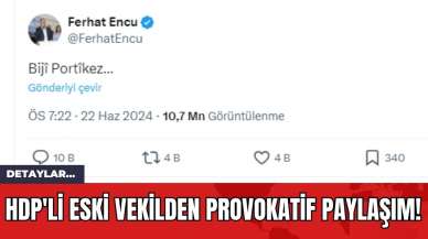 HDP'li Eski Vekilden Provokatif Paylaşım!