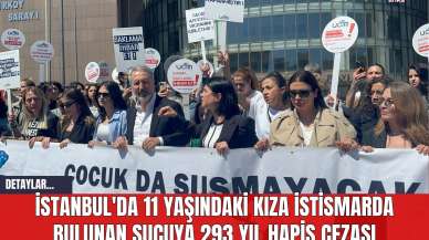 İstanbul'da 11 Yaşındaki Kıza İst*smarda Bulunan Sucuya 293 Yıl Hapis Cezası