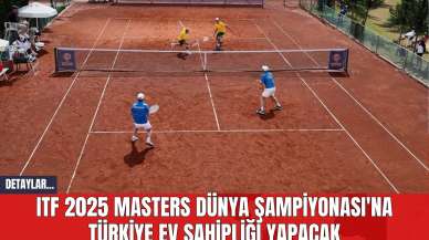 ITF 2025 Masters Dünya Şampiyonası'na Türkiye Ev Sahipliği Yapacak