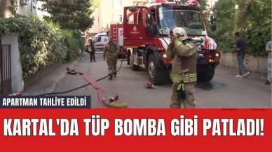 Kartal'da Tüp Bomba Gibi Patladı! Apartman Tahliye Edildi