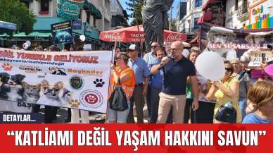 “KATLİAMI DEĞİL YAŞAM HAKKINI SAVUN”